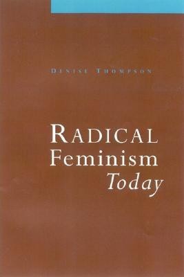 Radical Feminism Today(English, Paperback, Thompson Denise)