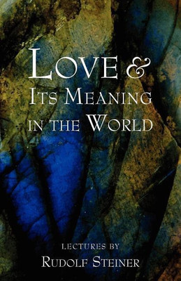 Love and Its Meaning in the World(English, Paperback, Steiner Rudolf)