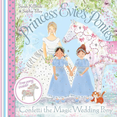 Princess Evie's Ponies: Confetti the Magic Wedding Pony(English, Paperback, Kilbride Sarah)