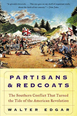 Partisans and Redcoats The Southern Conflict That Turned the Tide of the American Revolution(English, Paperback, Edgar Walter)