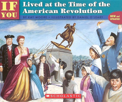 If You Lived at the Time of the American Revolution(English, Paperback, Moore Kay)