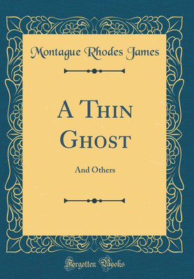 A Thin Ghost: And Others (Classic Reprint)(English, Hardcover, James Montague Rhodes)