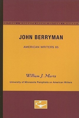John Berryman - American Writers 85(English, Paperback, Martz William J.)