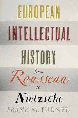 European Intellectual History from Rousseau to Nietzsche(English, Paperback, Turner Frank M.)