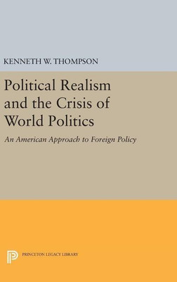 Political Realism and the Crisis of World Politics(English, Hardcover, Thompson Kenneth W.)