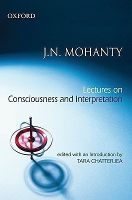 Lectures on Consciousness and Interpretation  - Edited with an Introduction by Tara Chatterjee(English, Hardcover, Mohanty Jitendra Nath)