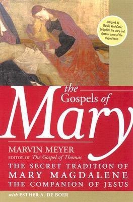 Gospels Of Mary  - The Secret Tradition of Mary Magdalene, the Companion of Jesus(English, Paperback, Meyer Marvin)