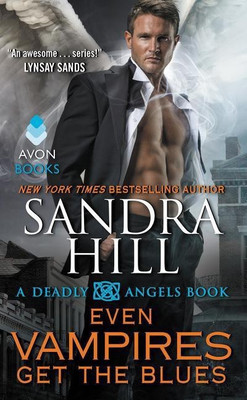 Even Vampires Get the Blues: A Deadly Angels Book(English, Paperback, Hill Sandra)