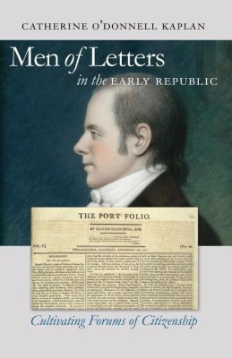 Men of Letters in the Early Republic(English, Paperback, Kaplan Catherine O'Donnell)