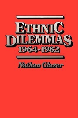Ethnic Dilemmas, 1964-1982(English, Paperback, Glazer Nathan)