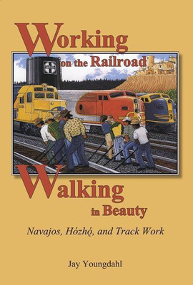 Working on the Railroad, Walking in Beauty(English, Hardcover, Youngdahl Jay)