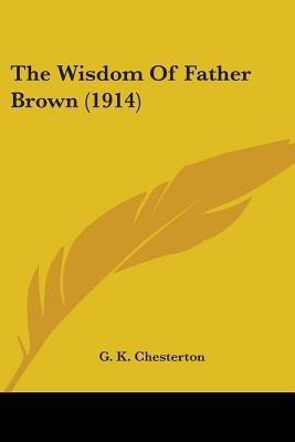 The Wisdom Of Father Brown (1914)(English, Paperback, Chesterton G K)