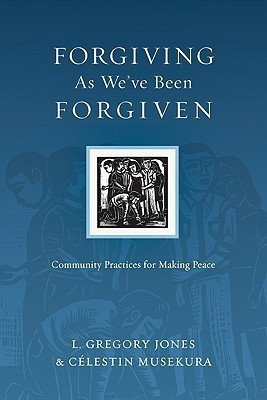 Forgiving As We`ve Been Forgiven - Community Practices for Making Peace(English, Paperback, Jones L. Gregory)