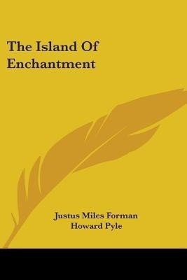 The Island Of Enchantment(English, Paperback, Forman Justus Miles)