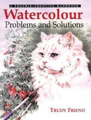 Watercolour Problems and Solutions(English, Paperback, Friend Trudy)