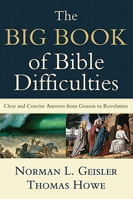 The Big Book of Bible Difficulties - Clear and Concise Answers from Genesis to Revelation(English, Paperback, Geisler Norman L.)