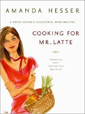 Cooking for Mr. Latte(English, Paperback, Hesser Amanda)