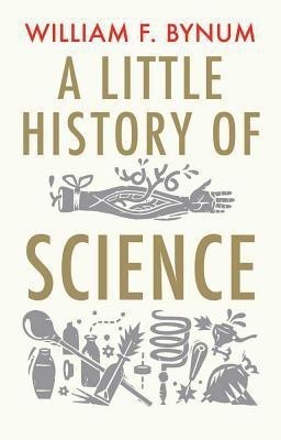 A Little History of Science(English, Hardcover, Bynum William F.)