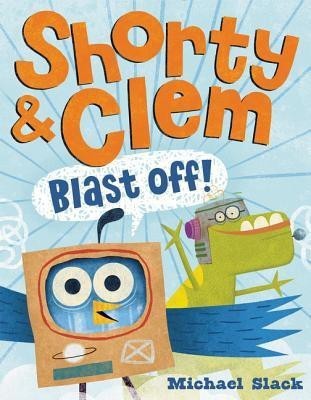 Shorty & Clem Blast Off!(English, Hardcover, Slack Michael)