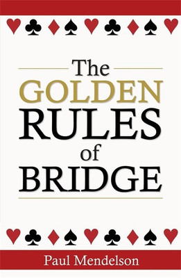 The Golden Rules Of Bridge(English, Paperback, Mendelson Paul)