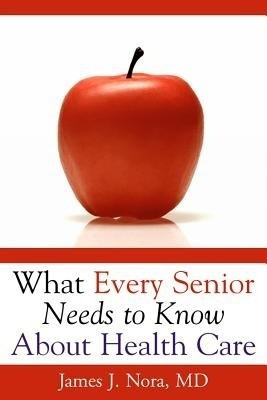 What Every Senior Needs To..(English, Paperback, Nora J)