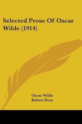 Selected Prose Of Oscar Wilde (1914)(English, Paperback, Wilde Oscar)