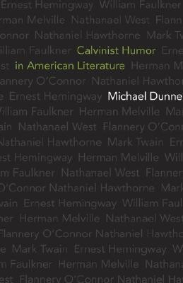 Calvinist Humor in American Literature(English, Hardcover, Dunne Michael)