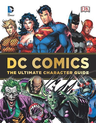 Dc Comics: The Ultimate Character Guide(English, Hardcover, T Snider Brandon)