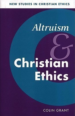 Altruism and Christian Ethics(English, Paperback, Grant Colin)