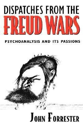Dispatches from the Freud Wars(English, Paperback, Forrester John)