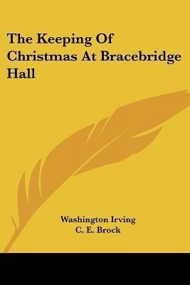The Keeping Of Christmas At Bracebridge Hall(English, Paperback, Irving Washington)