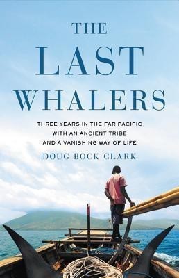 The Last Whalers(English, Hardcover, Clark Doug Bock)