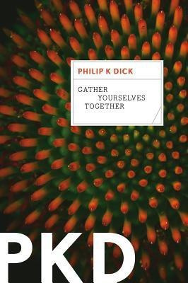 Gather Yourselves Together(English, Paperback, Dick Philip K)
