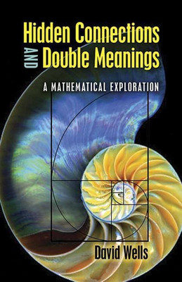 Hidden Connections and Double Meanings: a Mathematical Exploration(English, Paperback, Wells David)