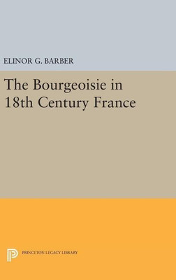 The Bourgeoisie in 18th-Century France(English, Hardcover, Barber Elinor)