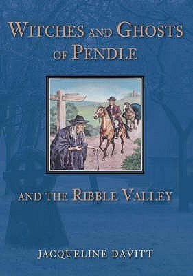 Witches and Ghosts of Pendle and the Ribble Valley(English, Paperback, Davitt Jacqueline)