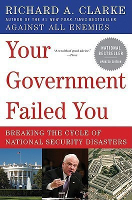 Your Government Failed You: Breaking the Cycle of national Security Disa sters(English, Paperback, Clarke Richard A.)