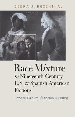 Race Mixture in Nineteenth-Century U.S. and Spanish American Fictions(English, Paperback, Rosenthal Debra J.)