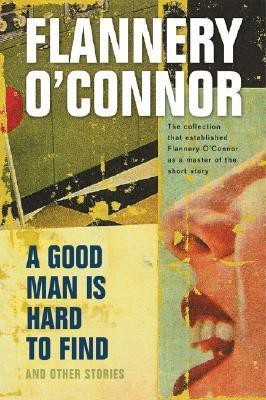 A Good Man is Hard to Find and Other Stories(English, Paperback, O'Connor Flannery)