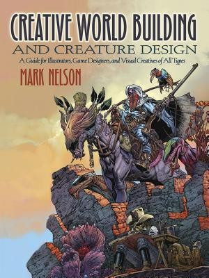 Creative World Building and Creature Design(English, Paperback, Nelson Mark)