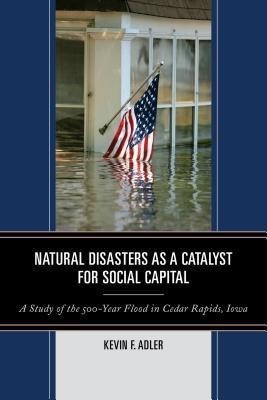 Natural Disasters as a Catalyst for Social Capital(English, Paperback, Adler Kevin F.)