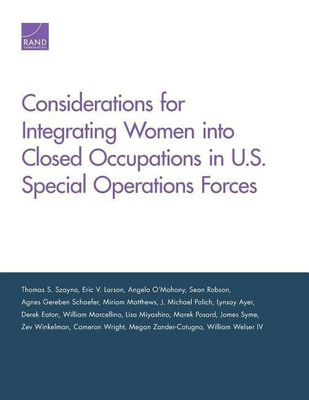Considerations for Integrating Women into Closed Occupations in U.S. Special Operations Forces(English, Paperback, Szayna Thomas S.)