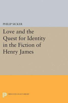Love and the Quest for Identity in the Fiction of Henry James(English, Hardcover, Sicker Philip)