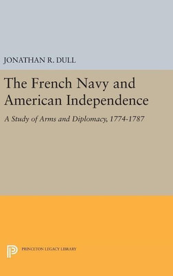 The French Navy and American Independence(English, Hardcover, Dull Jonathan R.)