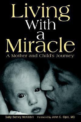 Living with a Miracle(English, Hardcover, McKibbin Sally Bettwy)