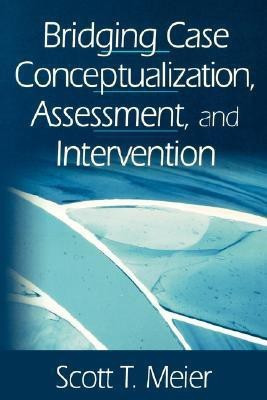 Bridging Case Conceptualization, Assessment, and Intervention(English, Paperback, Meier Scott T.)