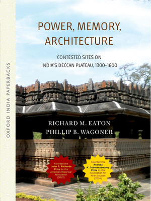 Power, Memory, Architecture  - Contested Sites on IndiaÃÂÃÂ¢ÃÂÃÂÃÂÃÂs Deccan Plateau, 1300 ÃÂÃÂ¢ÃÂÃÂÃÂÃÂ 1600(English, Paperback, Eaton Richard Maxwell)