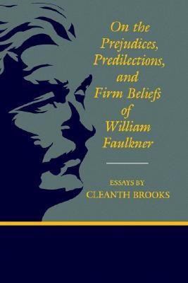 On the Prejudices, Predilections, and Firm Beliefs of William Faulkner(English, Paperback, Brooks Cleanth)