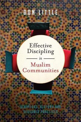 Effective Discipling in Muslim Communities - Scripture, History and Seasoned Practices(English, Paperback, Little Don)