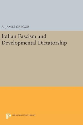 Italian Fascism and Developmental Dictatorship(English, Hardcover, Gregor A. James)
